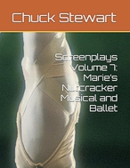 /Screenplays%20Vol%207 — Marie's%20Nutcracker%20Musical%20and%20Ballet